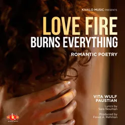 Love Fire Burns Everything - Romantic Poetry